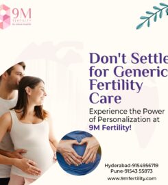 9M Fertility – Best IUI | IVF | ICSI & Fertility Centre Gachibowli, Hyderabad, Pune, India